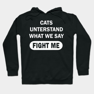 Cats understand what we say, cat Kitty Hoodie